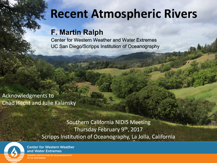 Title slide from presentation on recent atmospheric rivers showing the title, author, and the Center for Western Weather and Water Extremes logo with a photo of tree-covered hills as a background