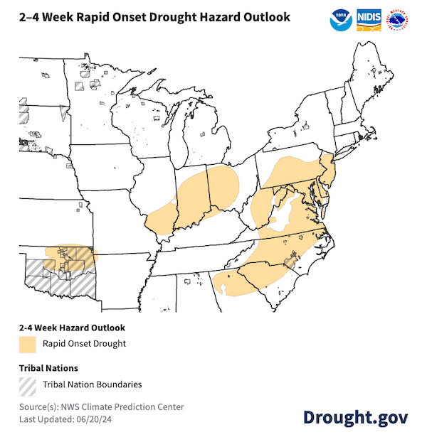 The June 20 National Weather Service Climate Prediction Center's Rapid Onset Drought hazard outlook showed a risk of rapid onset drought development over the next 2 to 4 weeks in much of Indiana, Ohio, Pennsylvania, West Virginia, Virginia, North Carolina, Maryland, New Jersey, and Delaware, as well as in southern Illinois, northern Kentucky, northern Oklahoma, and northern portions of South Carolina and Georgia.