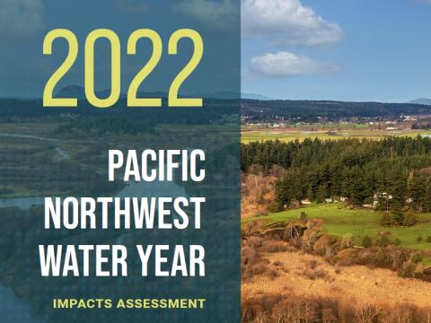 2022 Pacific Northwest Water Year Impacts Assessment.
