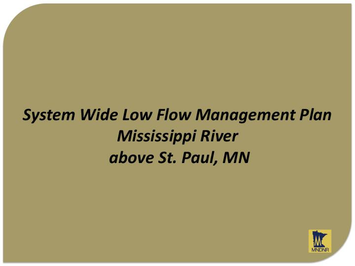 Title slide from presentation on System-Wide Low Flow Management Plan for the Mississippi River above St. Paul, MN